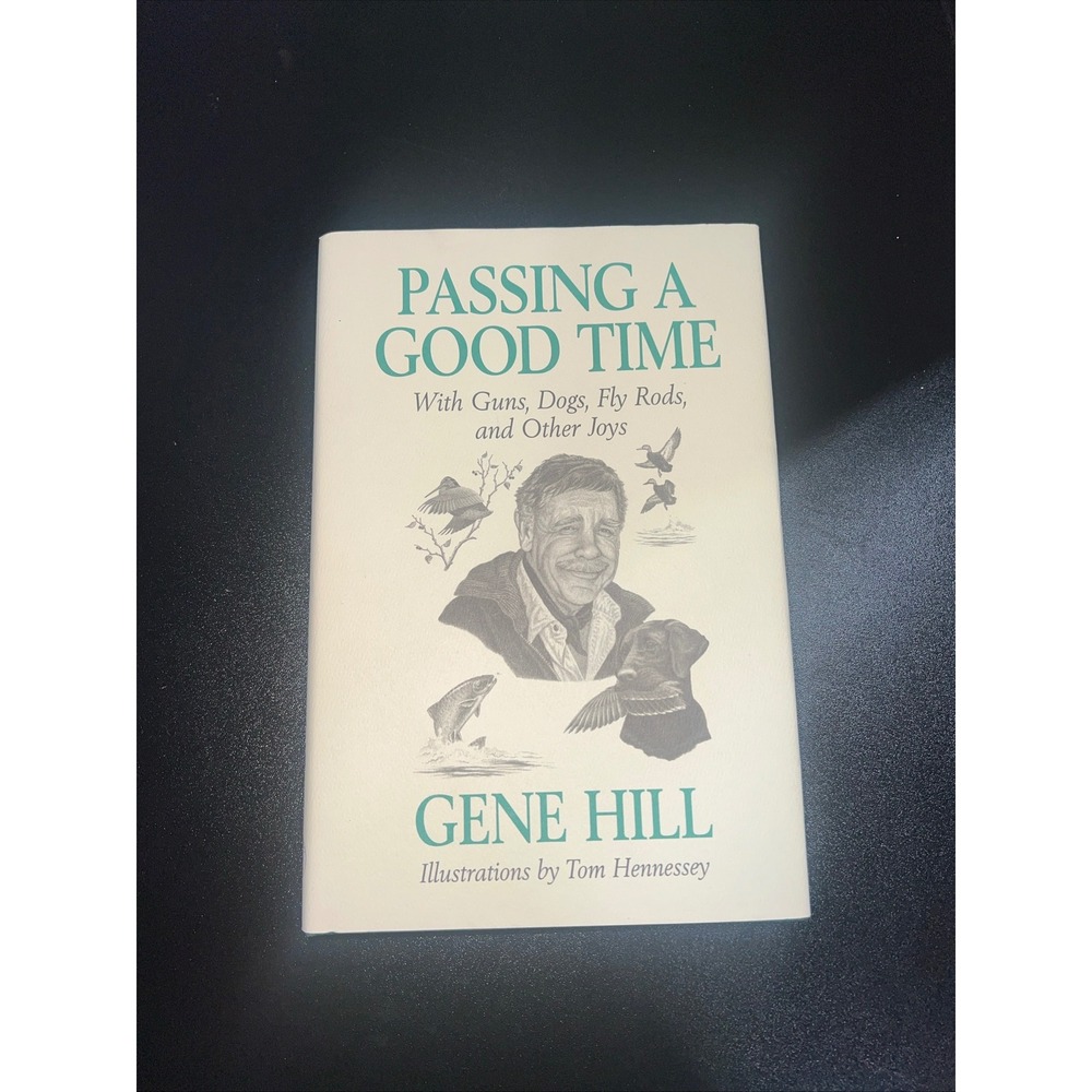Passing a Good Time Gene Hill Hunting‎ Fishing Sporting Dogs 1996 Hardcover Book